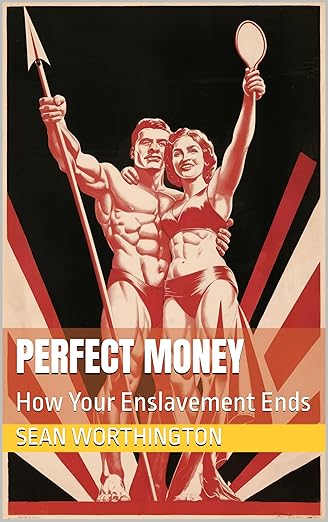 Perfect Money: How Your Enslavement Ends